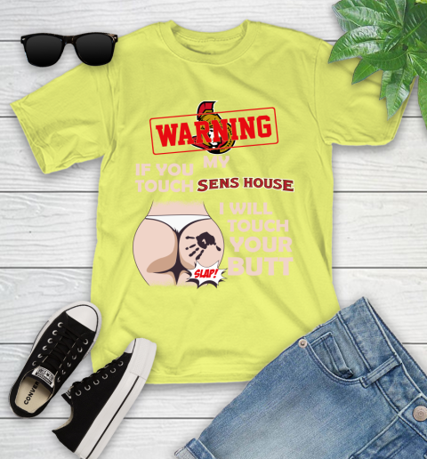 Ottawa Senators NHL Hockey Warning If You Touch My Team I Will Touch My Butt Youth T-Shirt 10