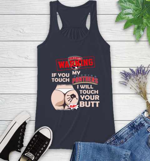 Florida Panthers NHL Hockey Warning If You Touch My Team I Will Touch My Butt Racerback Tank 10