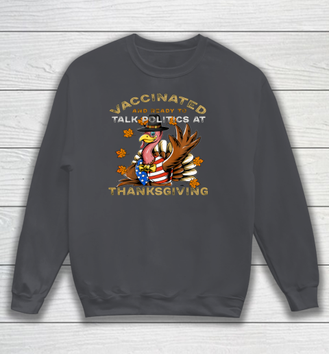Vaccinated And Ready to Talk Politics at Thanksgiving Funny Sweatshirt 9