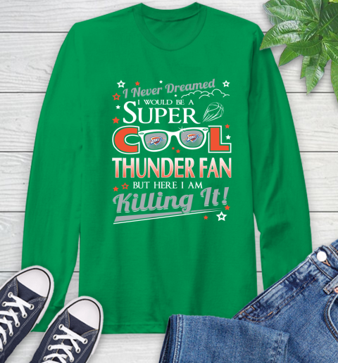 Oklahoma City Thunder NBA Basketball I Never Dreamed I Would Be Super Cool Fan Long Sleeve T-Shirt 8