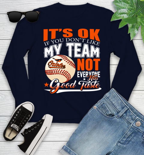 Baltimore Orioles MLB Baseball You Don't Like My Team Not Everyone Has Good Taste Youth Long Sleeve 2