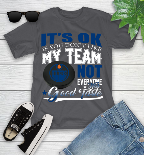 Edmonton Oilers NHL Hockey You Don't Like My Team Not Everyone Has Good Taste Youth T-Shirt 6