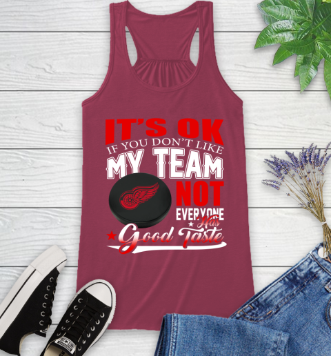 Detroit Red Wings NHL Hockey You Don't Like My Team Not Everyone Has Good Taste Racerback Tank 7