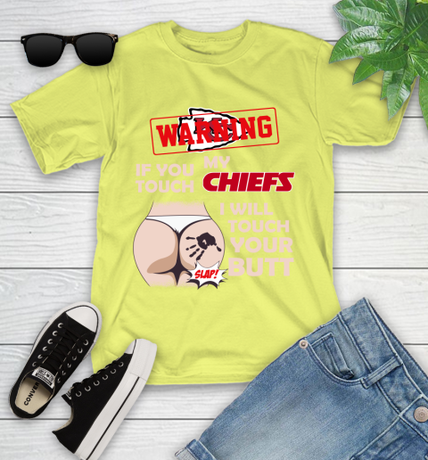 Kansas City Chiefs NFL Football Warning If You Touch My Team I Will Touch My Butt Youth T-Shirt 10