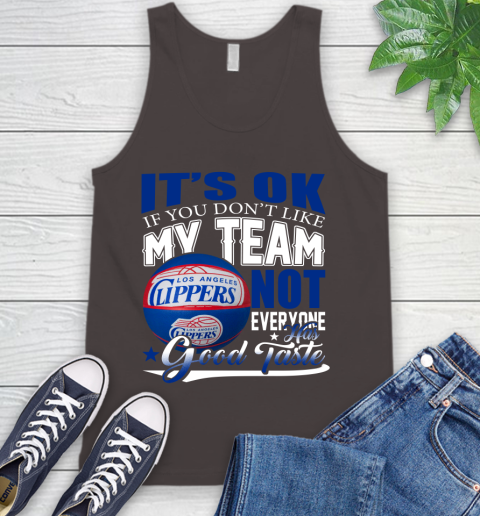 NBA It's Ok If You Don't Like My Team Los Angeles Clippers Not Everyone Has Good Taste Basketball Tank Top 6