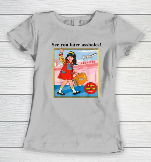 See You Later Assholes Steven Rhodes Poster Women's T-Shirt 3