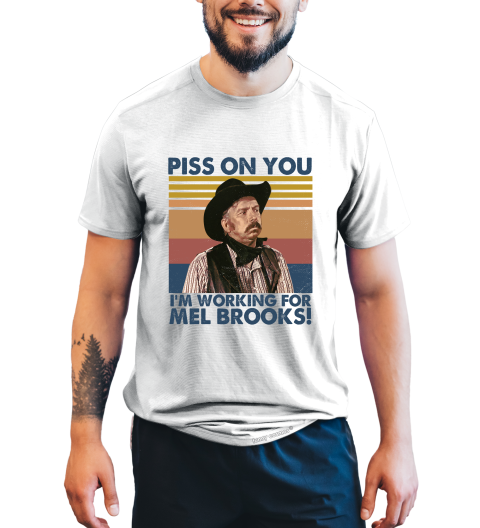 Blazing Saddles Vintage T Shirt, Piss On You I'm Working For Mel Brooks Tshirt, Taggart Shirt
