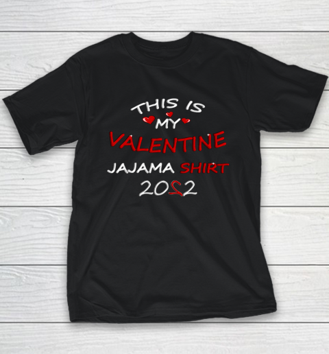 This is my Valentine 2022 Youth T-Shirt