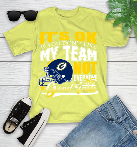 Green Bay Packers NFL Football You Don't Like My Team Not Everyone Has Good Taste Youth T-Shirt 10