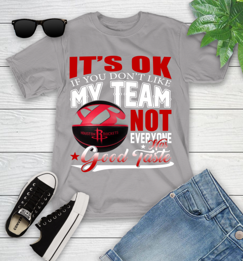 NBA It's Ok If You Don't Like My Team Houston Rockets Not Everyone Has Good Taste Basketball Youth T-Shirt 4