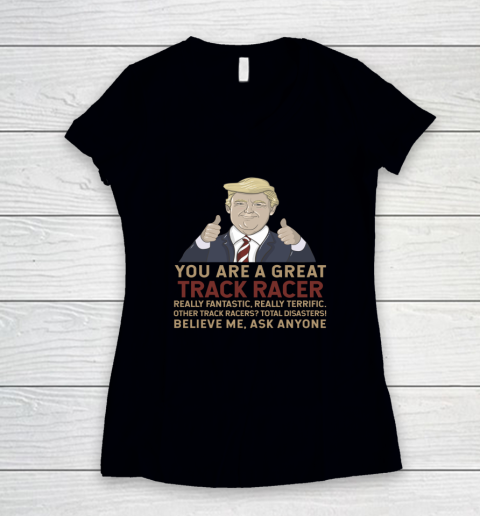 Trump You Are A Great Great Track Racer Women's V-Neck T-Shirt