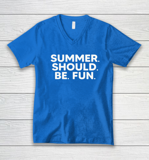 Summer Should Be Fun V-Neck T-Shirt 4