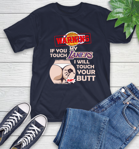 Los Angeles Lakers NBA Basketball Warning If You Touch My Team I Will Touch My Butt T-Shirt 3