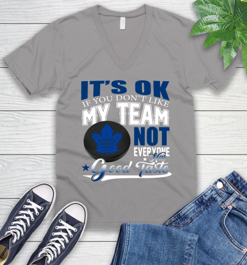 Toronto Maple Leafs NHL Hockey You Don't Like My Team Not Everyone Has Good Taste V-Neck T-Shirt 3