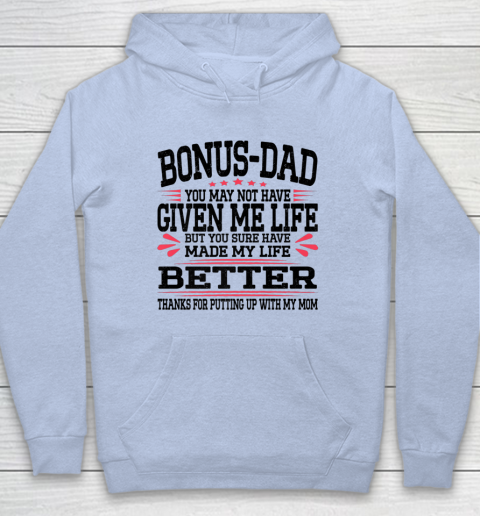 Bonus Dad May Not Have Given Me Life Made My Life Better Son Hoodie 13