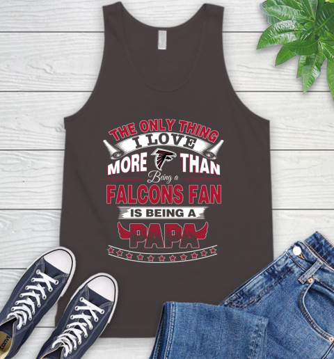 NFL The Only Thing I Love More Than Being A Atlanta Falcons Fan Is Being A Papa Football Tank Top 6