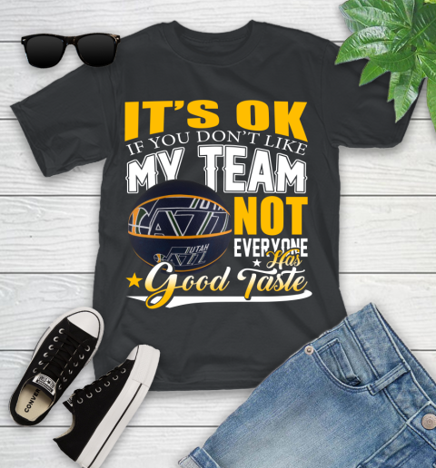 NBA It's Ok If You Don't Like My Team Utah Jazz Not Everyone Has Good Taste Basketball Youth T-Shirt