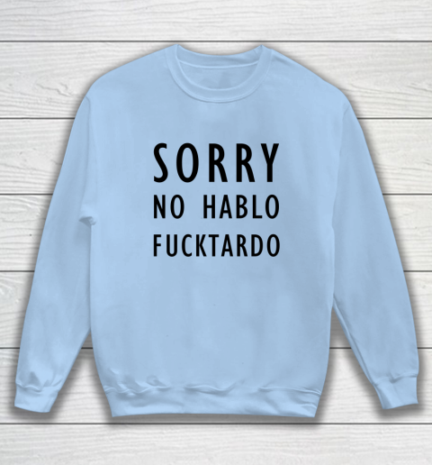 Sorry No Hablo Furtado Sweatshirt 4