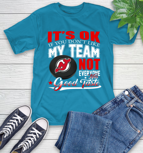 New Jersey Devils NHL Hockey You Don't Like My Team Not Everyone Has Good Taste T-Shirt 9