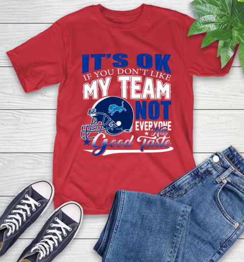 Detroit Lions NFL Football You Don't Like My Team Not Everyone Has Good Taste T-Shirt 11