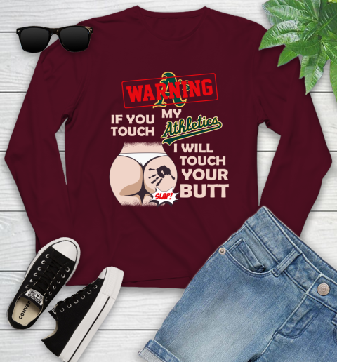 Oakland Athletics MLB Baseball Warning If You Touch My Team I Will Touch My Butt Youth Long Sleeve 6