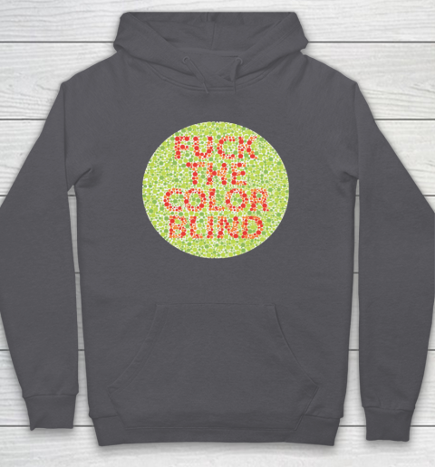 Fuck The Color Blind Funny Hoodie 4