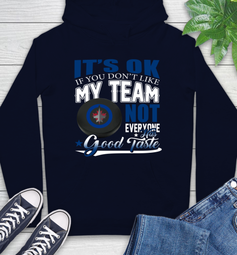 Winnipeg Jets NHL Hockey You Don't Like My Team Not Everyone Has Good Taste Hoodie 3