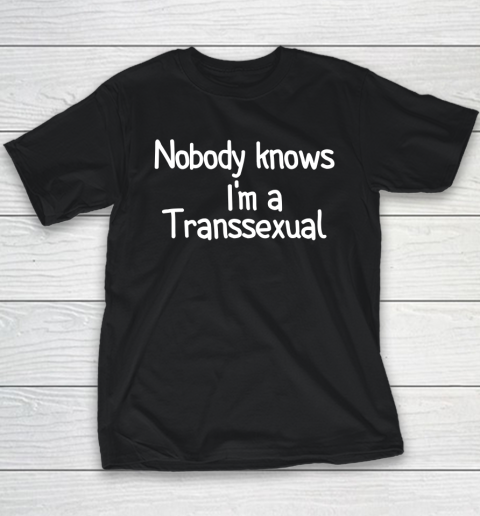 Nobody Knows I'm a Transsexual Youth T-Shirt
