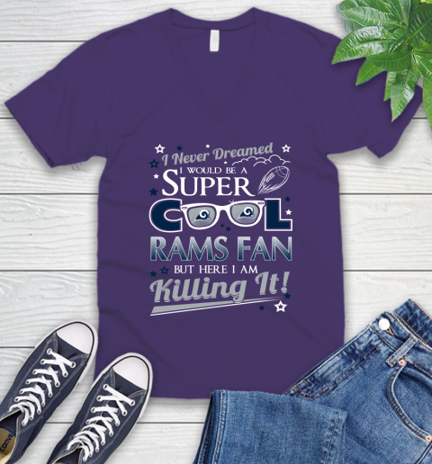 Los Angeles Rams NFL Football I Never Dreamed I Would Be Super Cool Fan V-Neck T-Shirt 9