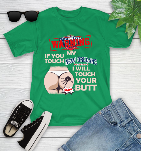 New Orleans Pelicans NBA Basketball Warning If You Touch My Team I Will Touch My Butt Youth T-Shirt 8