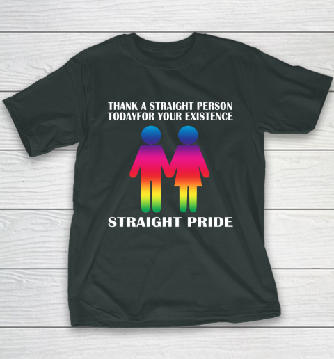 Thank A Straight Person Today For Your Existence Straight Pride Youth T-Shirt 3