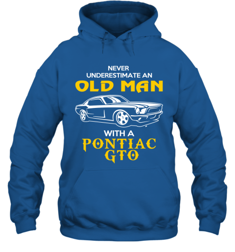 Old Man With Pontiac GTO Gift Never Underestimate Old Man Grandpa Father Husband Who Love or Own Vintage Car Hoodie