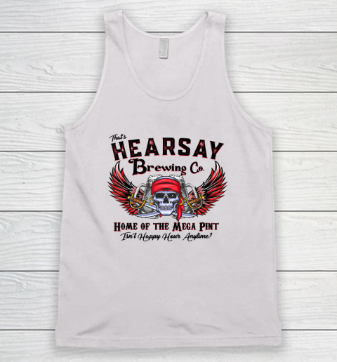 That's Hearsay Brewing Co Home Of The Mega Pint Funny Skull Tank Top