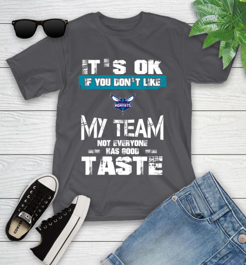 Charlotte Hornets NBA Basketball It's Ok If You Don't Like My Team Not Everyone Has Good Taste Youth T-Shirt 6