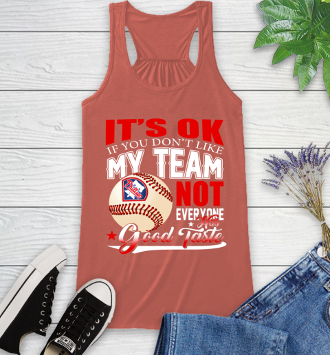 Philadelphia Phillies MLB Baseball You Don't Like My Team Not Everyone Has Good Taste Racerback Tank 3