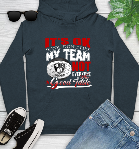 NBA It's Ok If You Don't Like My Team Brooklyn Nets Not Everyone Has Good Taste Basketball Youth Hoodie 10