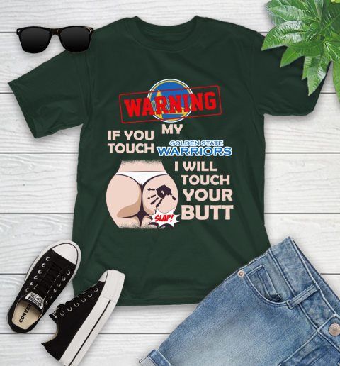 Golden State Warriors NBA Basketball Warning If You Touch My Team I Will Touch My Butt Youth T-Shirt 5