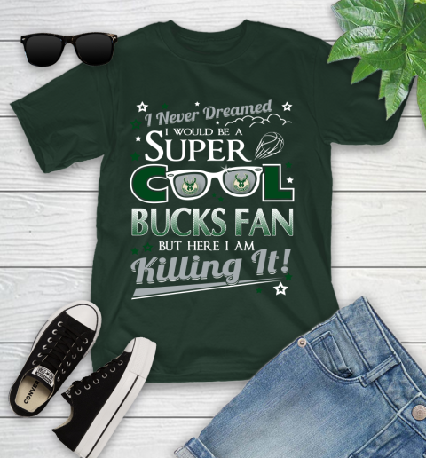 Milwaukee Bucks NBA Basketball I Never Dreamed I Would Be Super Cool Fan Youth T-Shirt 5