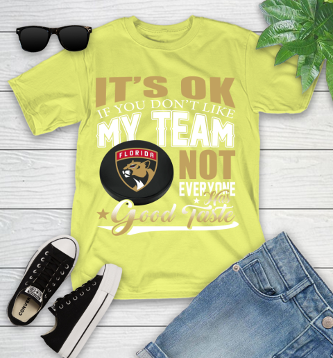 Florida Panthers NHL Hockey You Don't Like My Team Not Everyone Has Good Taste Youth T-Shirt 10