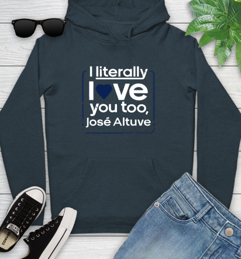 I literally love Jose Altuve Shirt Youth Hoodie 10