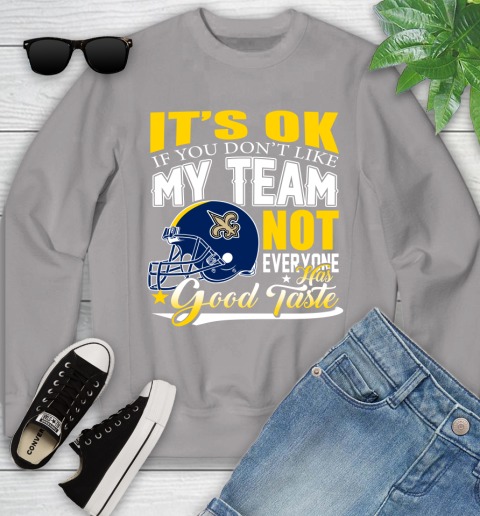New Orleans Saints NFL Football You Don't Like My Team Not Everyone Has Good Taste Youth Sweatshirt - Image 4