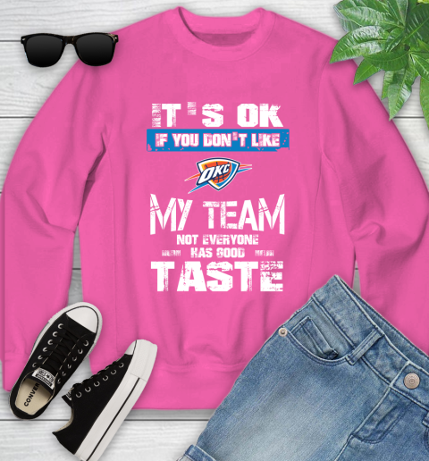 Oklahoma City Thunder NBA Basketball It's Ok If You Don't Like My Team Not Everyone Has Good Taste Youth Sweatshirt 6