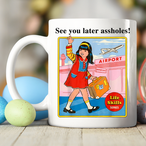 See You Later Assholes Steven Rhodes Poster Ceramic Mug 11oz 2