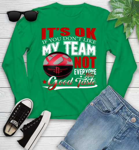 NBA It's Ok If You Don't Like My Team Houston Rockets Not Everyone Has Good Taste Basketball Youth Long Sleeve 7