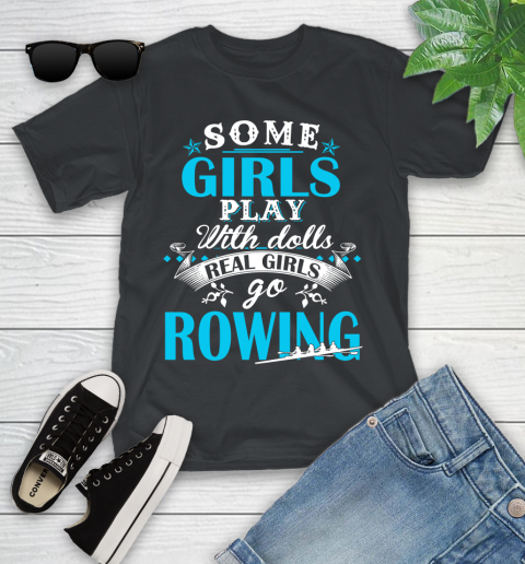 Some Girls Play With Dolls Real Girls Go Rowing Youth T-Shirt