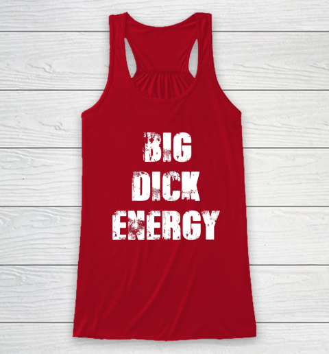 Big Dick Energy Racerback Tank 3