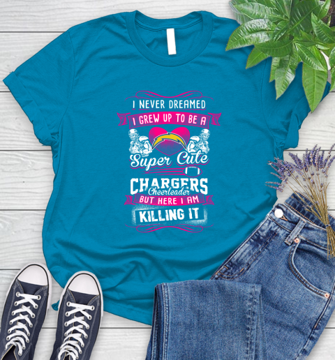 San Diego Chargers NFL Football I Never Dreamed I Grew Up To Be A Super Cute Cheerleader Women's T-Shirt 10