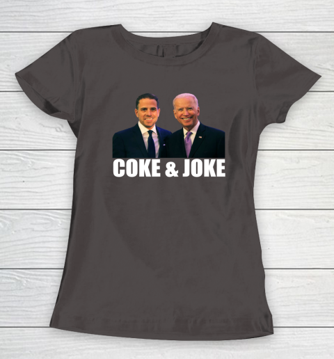 Hunter Biden and Joe Biden Coke and Joke Women's T-Shirt 5