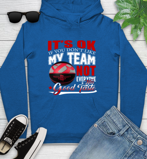 NBA It's Ok If You Don't Like My Team Houston Rockets Not Everyone Has Good Taste Basketball Youth Hoodie 11