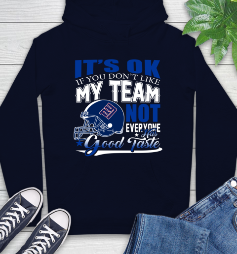 New York Giants NFL Football You Don't Like My Team Not Everyone Has Good Taste Hoodie 3